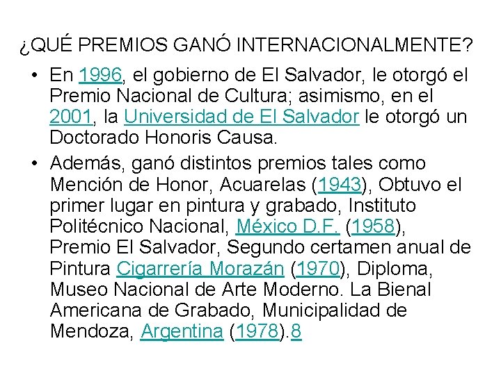 ¿QUÉ PREMIOS GANÓ INTERNACIONALMENTE? • En 1996, el gobierno de El Salvador, le otorgó