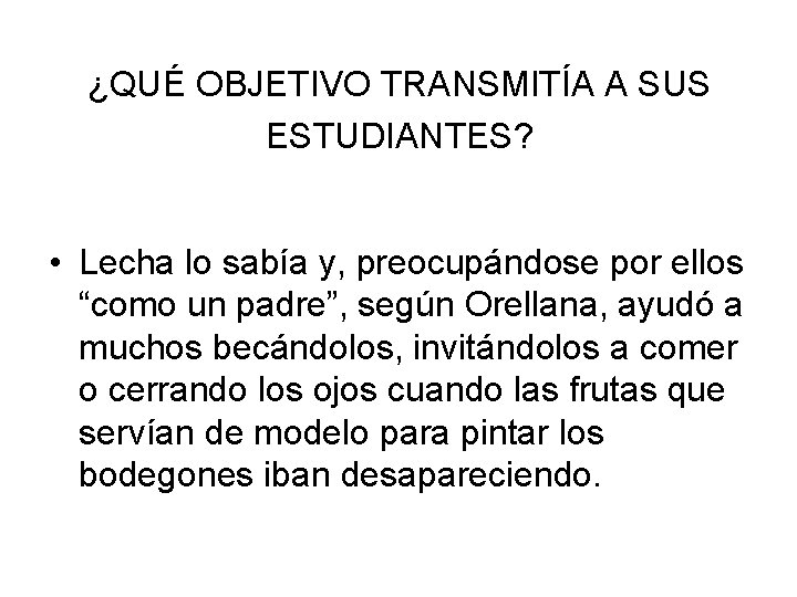 ¿QUÉ OBJETIVO TRANSMITÍA A SUS ESTUDIANTES? • Lecha lo sabía y, preocupándose por ellos