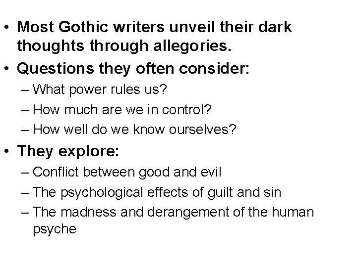  • Most Gothic writers unveil their dark thoughts through allegories. • Questions they