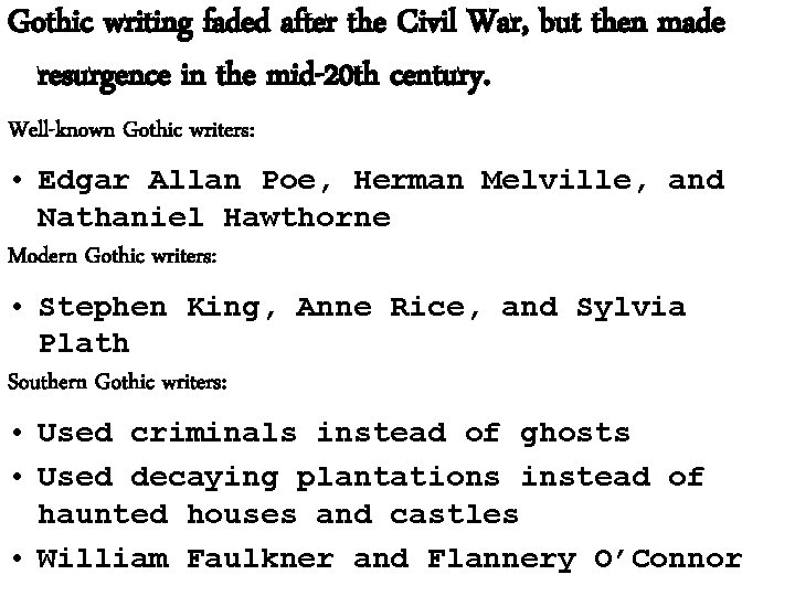 Gothic writing faded after the Civil War, but then made resurgence in the mid-20