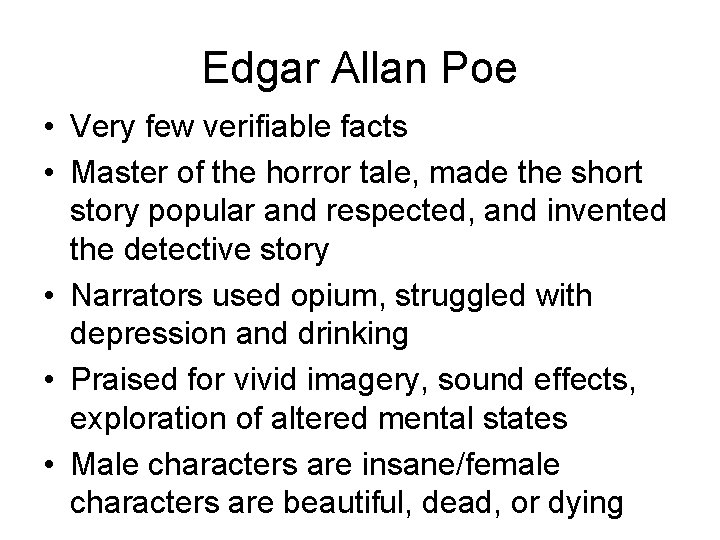 Edgar Allan Poe • Very few verifiable facts • Master of the horror tale,