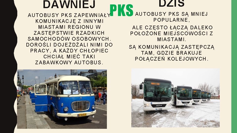 DAWNIEJ PKS A UTO BUSY PKS ZAPEWNIAŁY KO MUNI KACJĘ Z INNYMI MI ASTAMI