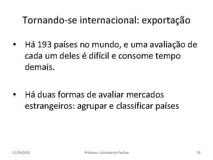 Tornando-se internacional: exportação • Há 193 países no mundo, e uma avaliação de cada