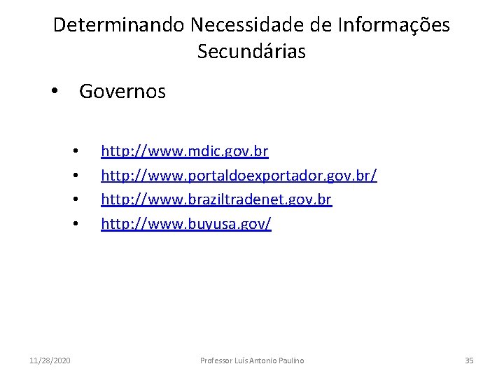 Determinando Necessidade de Informações Secundárias • Governos • • 11/28/2020 http: //www. mdic. gov.