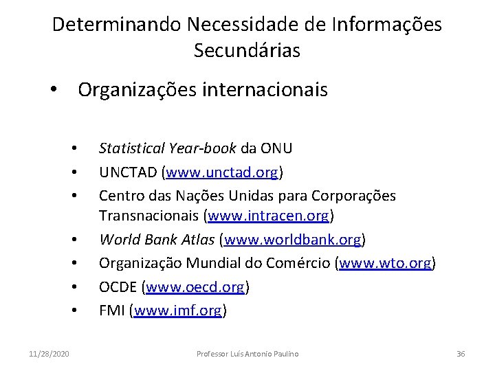 Determinando Necessidade de Informações Secundárias • Organizações internacionais • • 11/28/2020 Statistical Year-book da