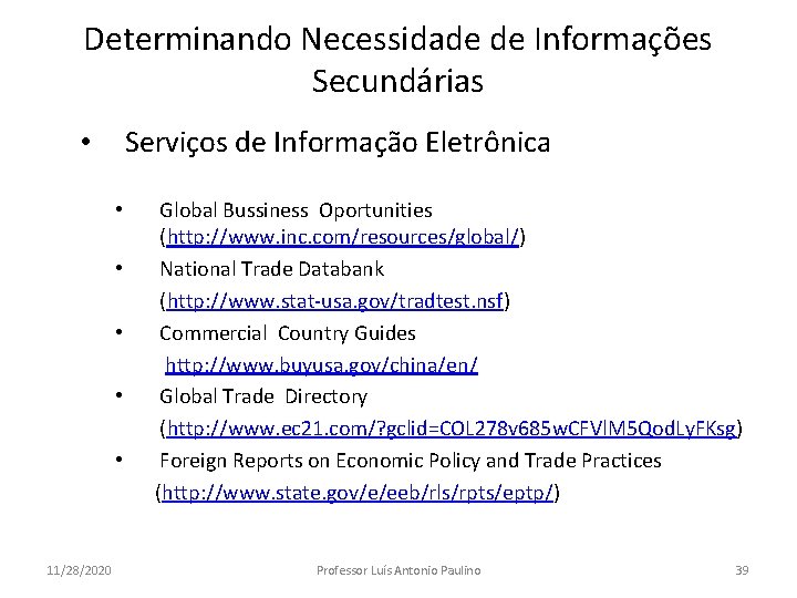 Determinando Necessidade de Informações Secundárias Serviços de Informação Eletrônica • • • 11/28/2020 Global