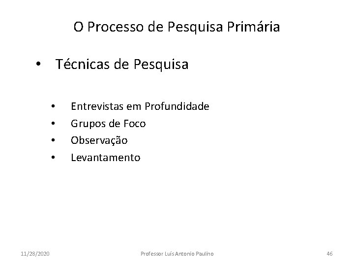 O Processo de Pesquisa Primária • Técnicas de Pesquisa • • 11/28/2020 Entrevistas em