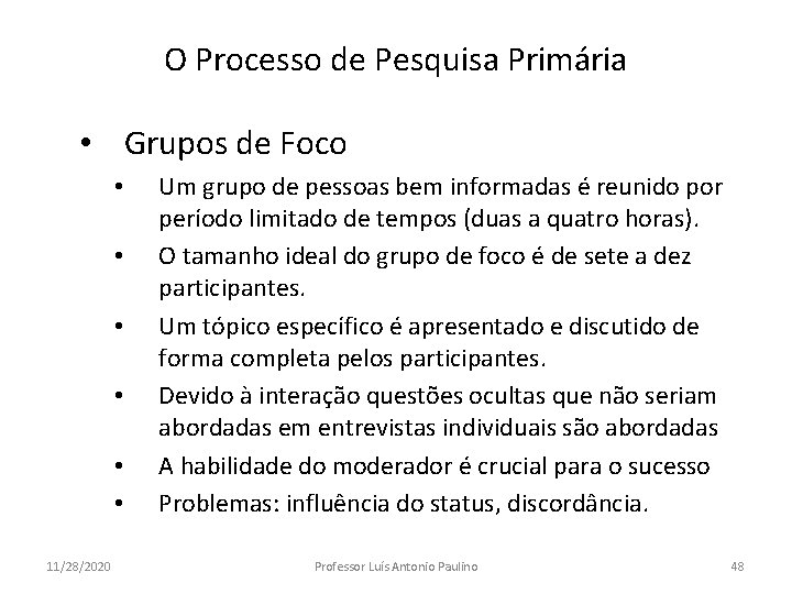 O Processo de Pesquisa Primária • Grupos de Foco • • • 11/28/2020 Um O Processo de Pesquisa Primária • Grupos de Foco • • • 11/28/2020 Um