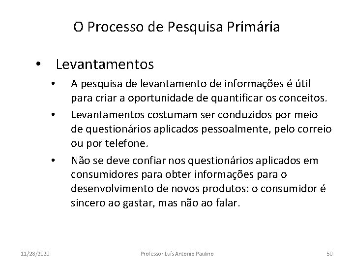 O Processo de Pesquisa Primária • Levantamentos • • • 11/28/2020 A pesquisa de