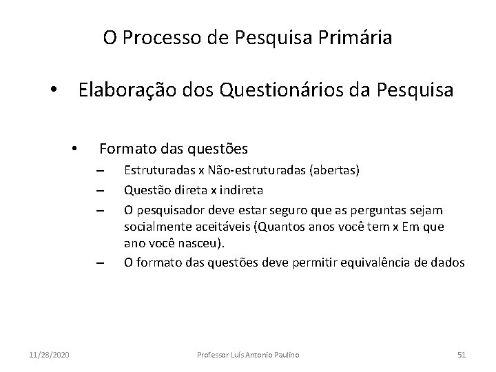 O Processo de Pesquisa Primária • Elaboração dos Questionários da Pesquisa • Formato das O Processo de Pesquisa Primária • Elaboração dos Questionários da Pesquisa • Formato das