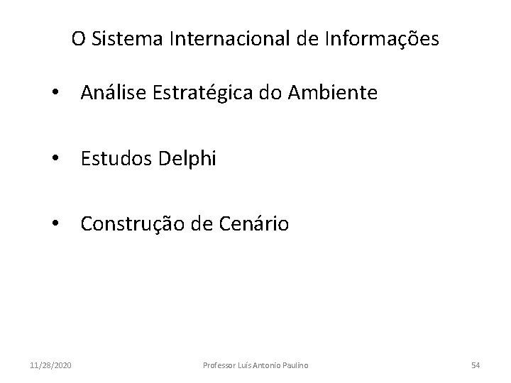 O Sistema Internacional de Informações • Análise Estratégica do Ambiente • Estudos Delphi •