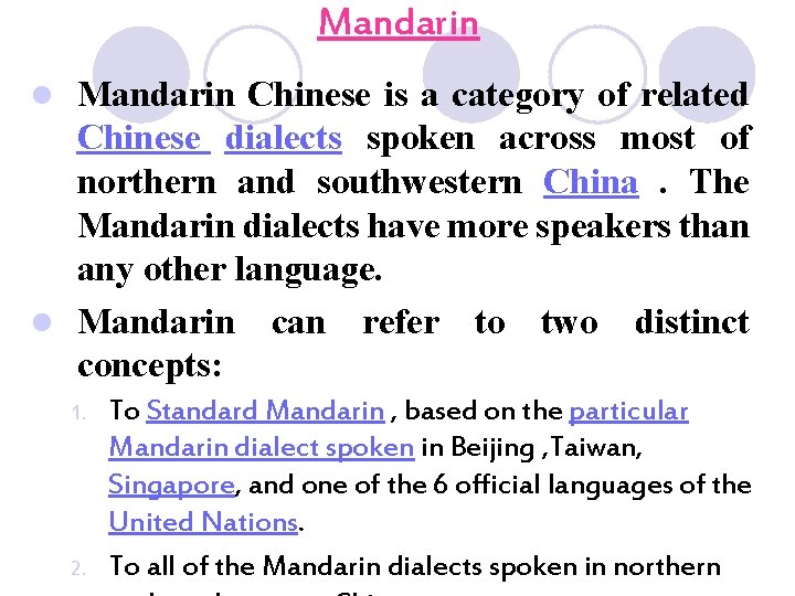 Mandarin Chinese is a category of related Chinese dialects spoken across most of northern