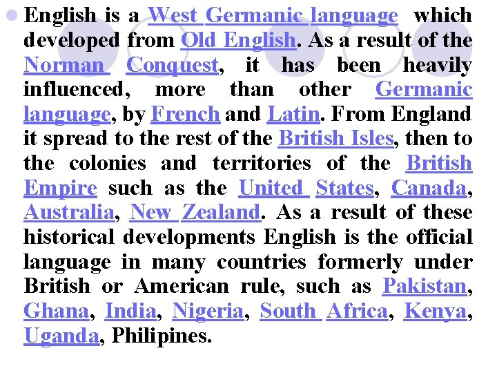 l English is a West Germanic language which developed from Old English. As a
