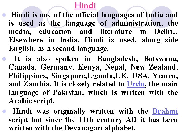 Hindi l Hindi is one of the official languages of India and is used