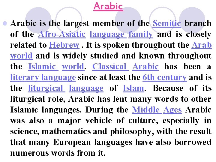 Arabic l Arabic is the largest member of the Semitic branch of the Afro-Asiatic