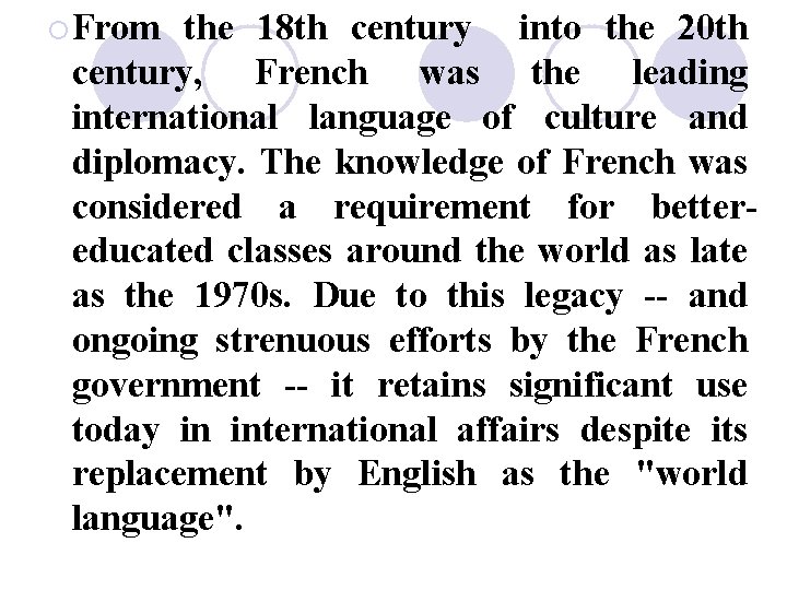 ¡ From the 18 th century into the 20 th century, French was the