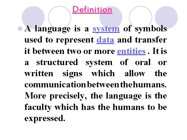 Definition l A language is a system of symbols used to represent data and