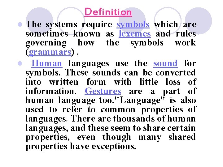 Definition The systems require symbols which are sometimes known as lexemes and rules governing