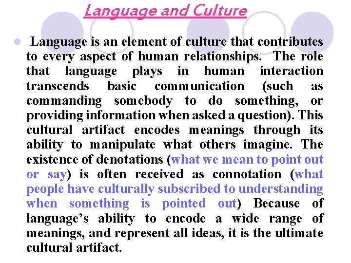 Language and Culture l Language is an element of culture that contributes to every