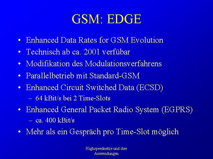 GSM: EDGE • • • Enhanced Data Rates for GSM Evolution Technisch ab ca.