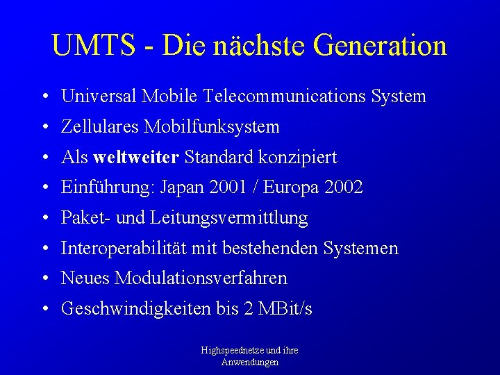 UMTS - Die nächste Generation • Universal Mobile Telecommunications System • Zellulares Mobilfunksystem •