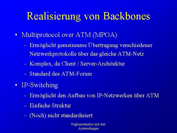 Realisierung von Backbones • Multiprotocol over ATM (MPOA) – Ermöglicht gemeinsame Übertragung verschiedener Netzwerkprotokolle