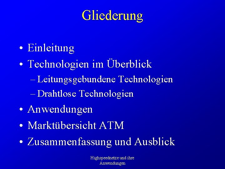 Gliederung • Einleitung • Technologien im Überblick – Leitungsgebundene Technologien – Drahtlose Technologien •