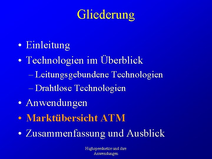 Gliederung • Einleitung • Technologien im Überblick – Leitungsgebundene Technologien – Drahtlose Technologien •