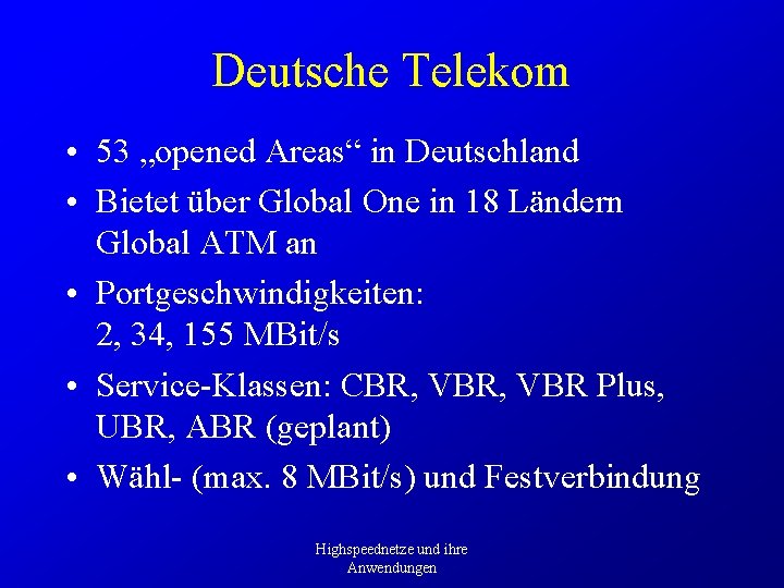 Deutsche Telekom • 53 „opened Areas“ in Deutschland • Bietet über Global One in