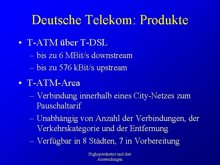 Deutsche Telekom: Produkte • T-ATM über T-DSL – bis zu 6 MBit/s downstream –