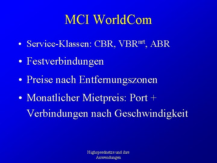 MCI World. Com • Service-Klassen: CBR, VBRnrt, ABR • Festverbindungen • Preise nach Entfernungszonen