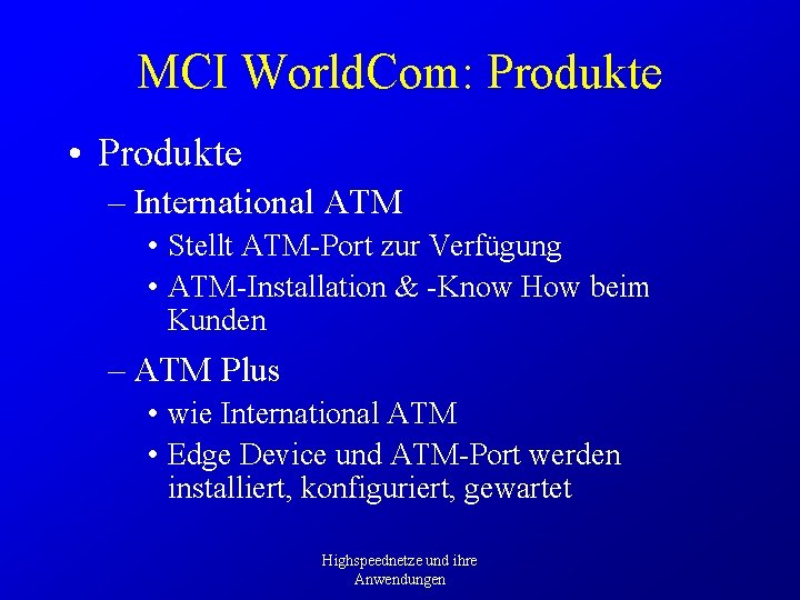 MCI World. Com: Produkte • Produkte – International ATM • Stellt ATM-Port zur Verfügung