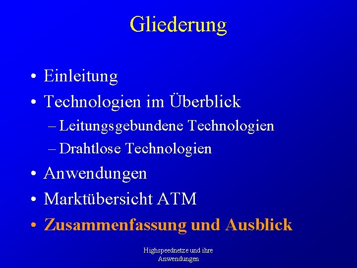 Gliederung • Einleitung • Technologien im Überblick – Leitungsgebundene Technologien – Drahtlose Technologien •