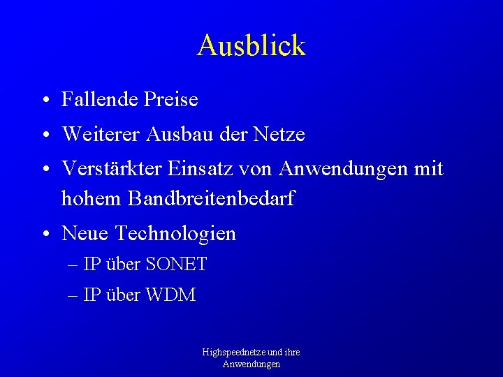 Ausblick • Fallende Preise • Weiterer Ausbau der Netze • Verstärkter Einsatz von Anwendungen