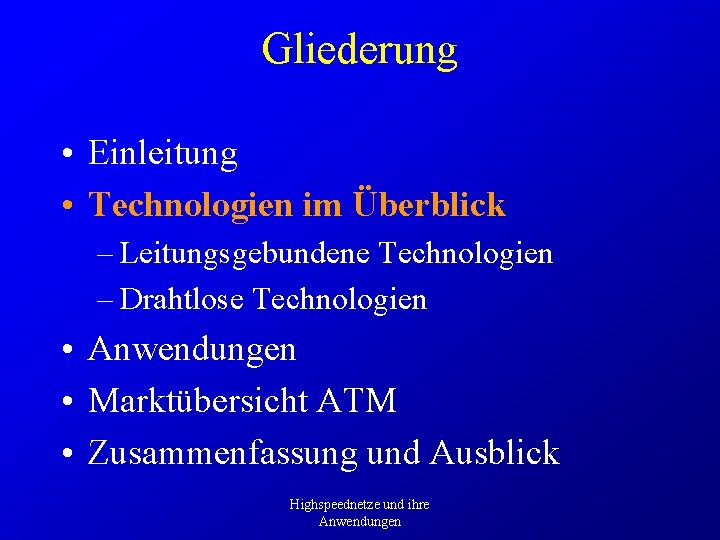 Gliederung • Einleitung • Technologien im Überblick – Leitungsgebundene Technologien – Drahtlose Technologien •