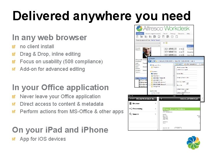 Delivered anywhere you need In any web browser no client install Drag & Drop,