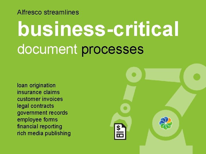 Alfresco streamlines business-critical document processes loan origination insurance claims customer invoices legal contracts government