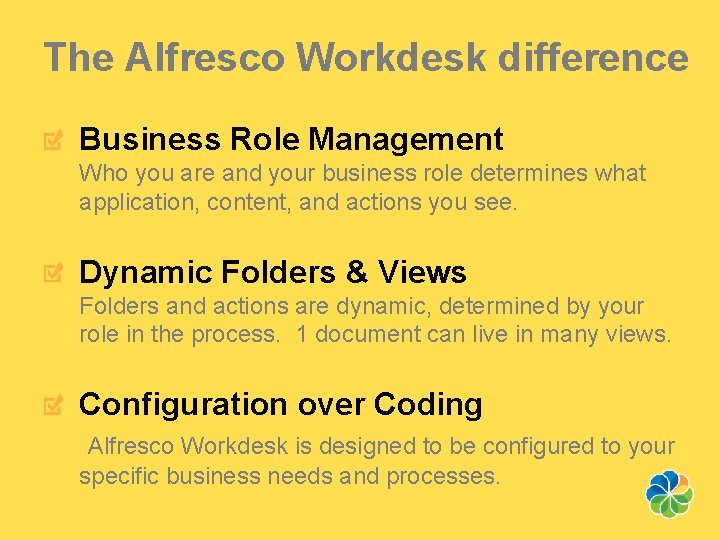 The Alfresco Workdesk difference Business Role Management Who you are and your business role