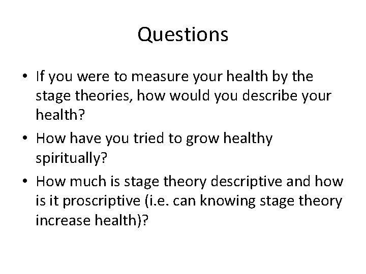 Questions • If you were to measure your health by the stage theories, how Questions • If you were to measure your health by the stage theories, how