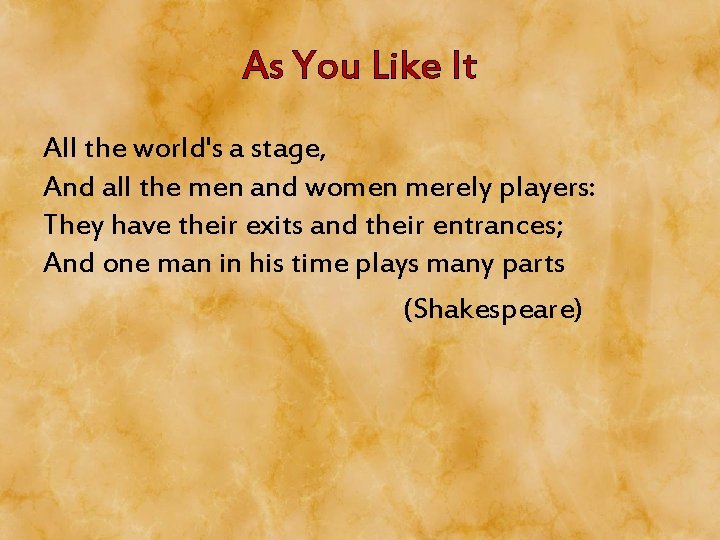 As You Like It All the world's a stage, And all the men and As You Like It All the world's a stage, And all the men and