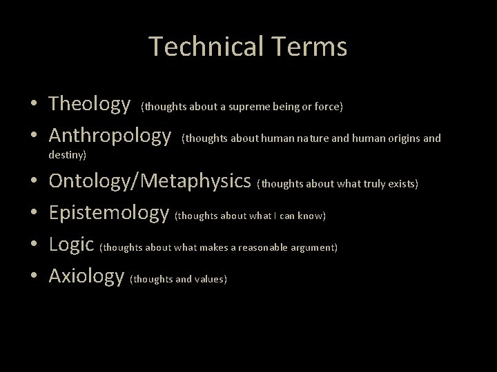 Technical Terms • Theology (thoughts about a supreme being or force) • Anthropology (thoughts Technical Terms • Theology (thoughts about a supreme being or force) • Anthropology (thoughts