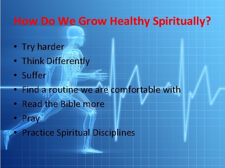 How Do We Grow Healthy Spiritually? • • Try harder Think Differently Suffer Find How Do We Grow Healthy Spiritually? • • Try harder Think Differently Suffer Find