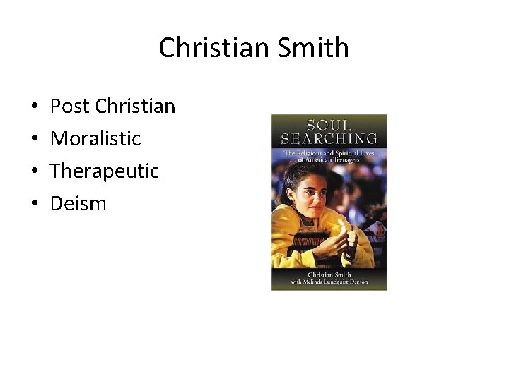 Christian Smith • • Post Christian Moralistic Therapeutic Deism Christian Smith • • Post Christian Moralistic Therapeutic Deism