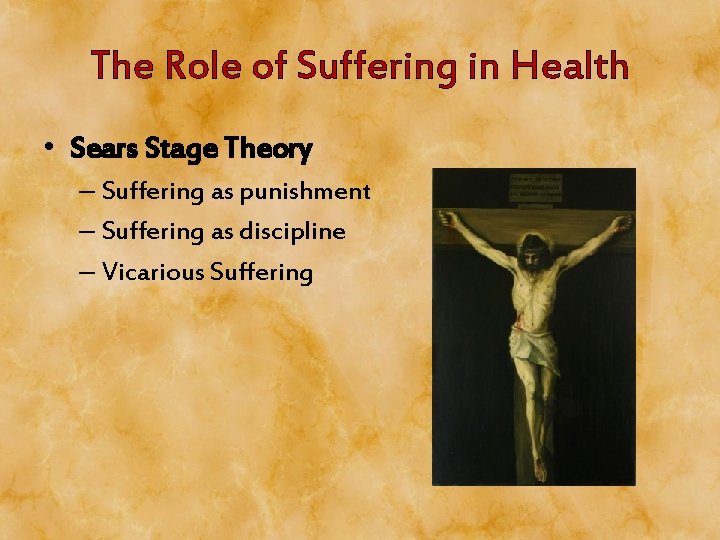 The Role of Suffering in Health • Sears Stage Theory – Suffering as punishment The Role of Suffering in Health • Sears Stage Theory – Suffering as punishment