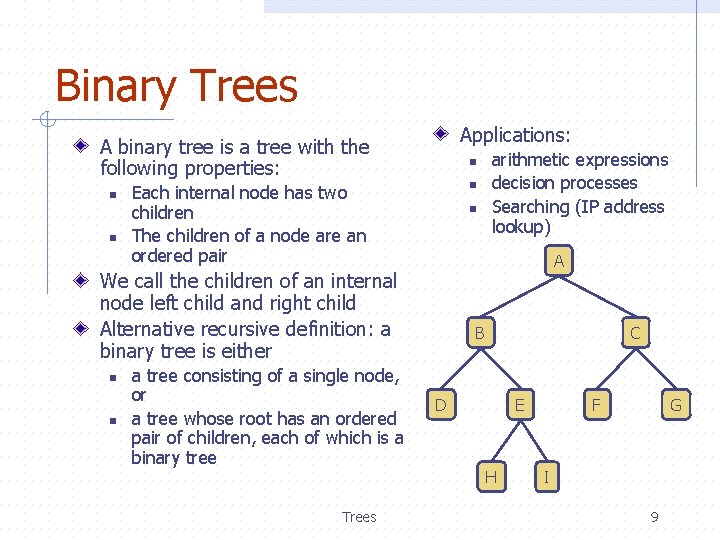 Binary Trees Applications: A binary tree is a tree with the following properties: n