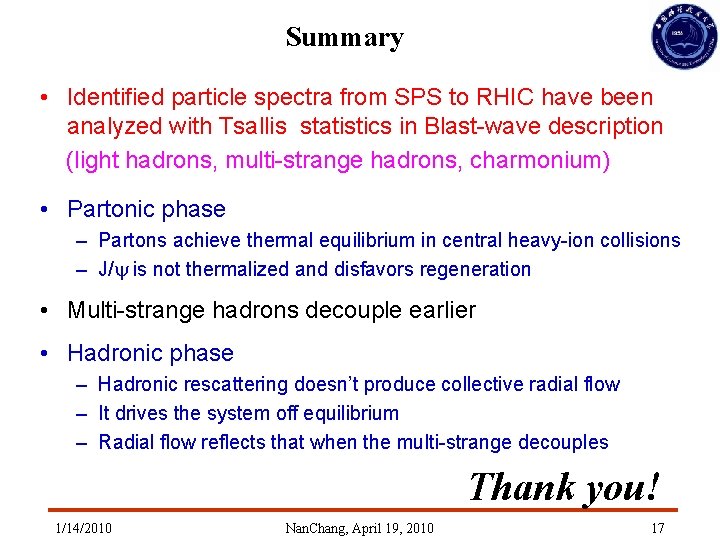Summary • Identified particle spectra from SPS to RHIC have been analyzed with Tsallis Summary • Identified particle spectra from SPS to RHIC have been analyzed with Tsallis