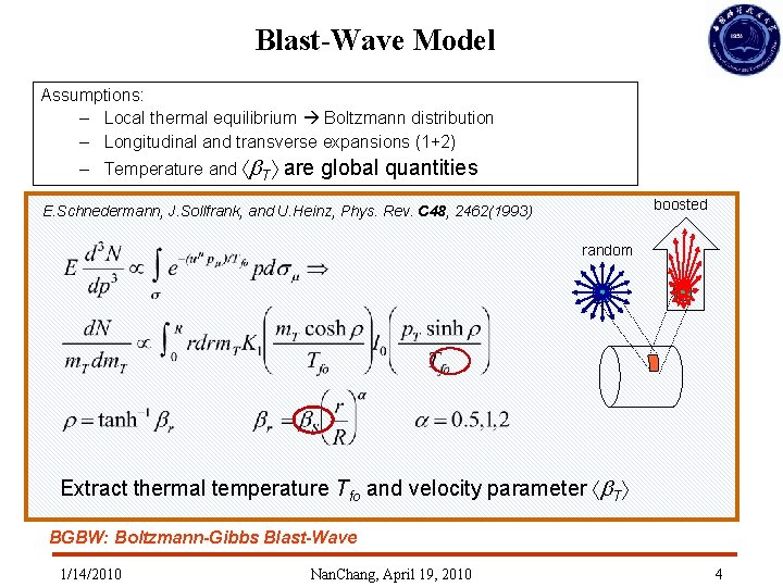 Blast-Wave Model Assumptions: – Local thermal equilibrium Boltzmann distribution – Longitudinal and transverse expansions Blast-Wave Model Assumptions: – Local thermal equilibrium Boltzmann distribution – Longitudinal and transverse expansions