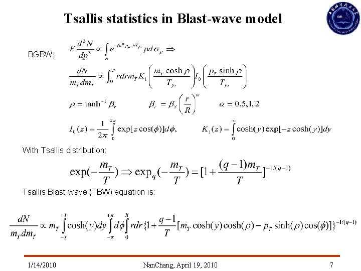 Tsallis statistics in Blast-wave model BGBW: With Tsallis distribution: Tsallis Blast-wave (TBW) equation is: Tsallis statistics in Blast-wave model BGBW: With Tsallis distribution: Tsallis Blast-wave (TBW) equation is: