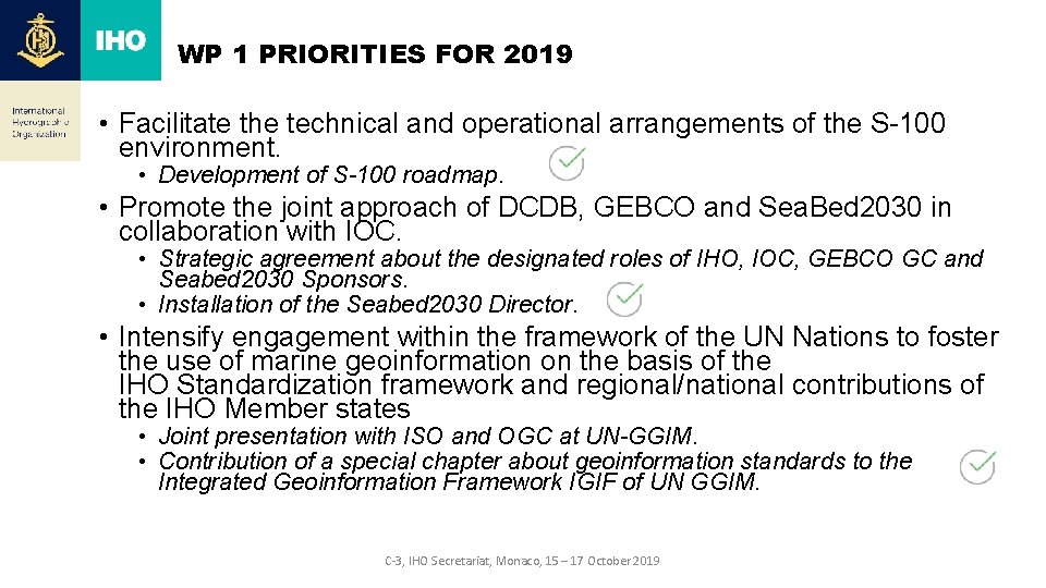 WP 1 PRIORITIES FOR 2019 • Facilitate the technical and operational arrangements of the