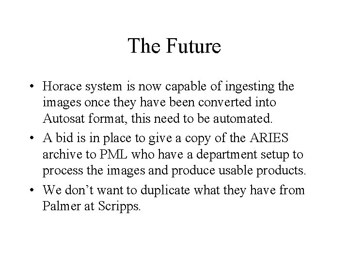 The Future • Horace system is now capable of ingesting the images once they